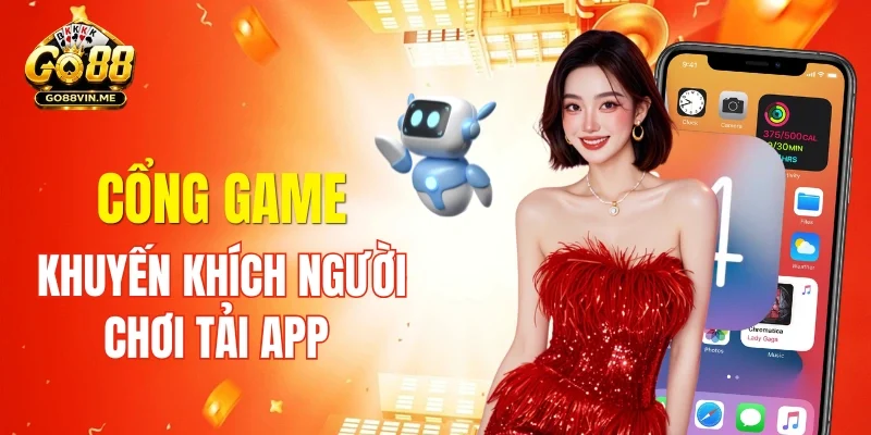 Cổng game khuyến khích người chơi tải app 