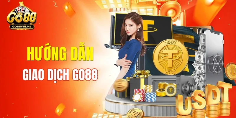 Hướng dẫn thứ tự giao dịch tại cổng game GO88